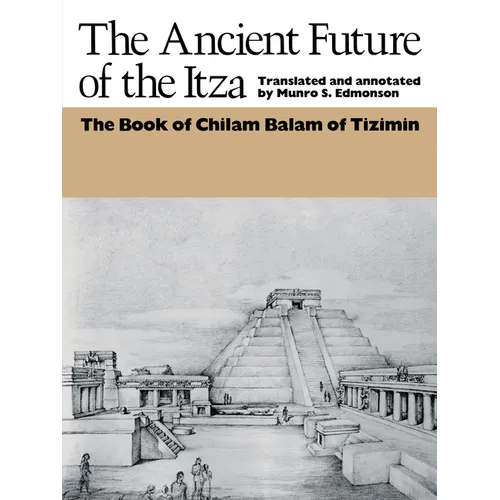 The Ancient Future of the Itza: The Book of Chilam Balam of Tizimin - Paperback