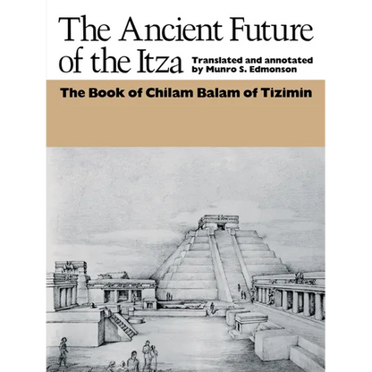 The Ancient Future of the Itza: The Book of Chilam Balam of Tizimin - Paperback