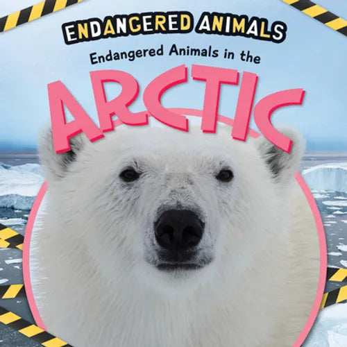 Endangered Animals in the Arctic - Library Binding