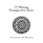 75 Writing Prompts For Teens - Paperback