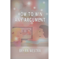 How To Win Any Argument - Paperback