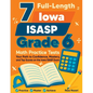 7 Full-Length Iowa ISASP Grade 6 Math Practice Tests: Your Path to Confidence, Mastery, and Top Scores on the Iowa ISASP Exam - Paperback