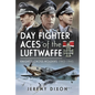 Day Fighter Aces of the Luftwaffe: Knight's Cross Holders 1943-1945 - Hardcover