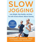 Slow Jogging: Lose Weight, Stay Healthy, and Have Fun with Science-Based, Natural Running - Paperback