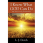 I Know What GOD Can Do: My True Living Testimonies - Paperback