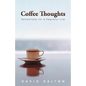 Coffee Thoughts: Reflections for a Peaceful Life - Paperback