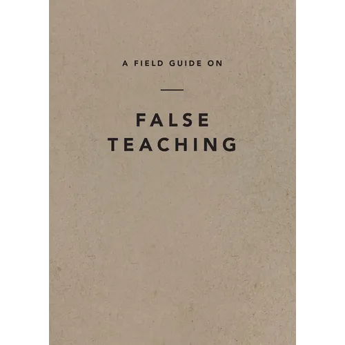 A Field Guide on False Teaching - Paperback