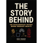 The Story Behind: The Extraordinary History Behind Ordinary Objects - Hardcover