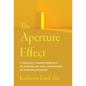 The Aperture Effect: A Radically Simple Approach to Finding Joy and Connection in Your Relationship - Hardcover