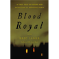 Blood Royal: A True Tale of Crime and Detection in Medieval Paris - Hardcover