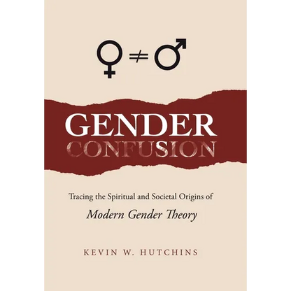 Gender Confusion: Tracing the Spiritual and Societal Origins of Modern Gender Theory - Hardcover