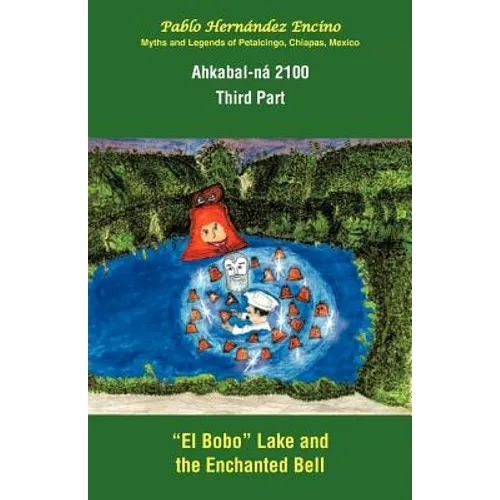 Ahkabal-N 2100. Third Part: Myths and Legends of Petalcingo, Chiapas, Mexico - Paperback
