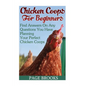 Chicken Coops For Beginners: Find Answers On Any Questions You Have Planning Your Perfect Chicken Coops: (Building Chicken Coops, DIY Projects) - Paperback