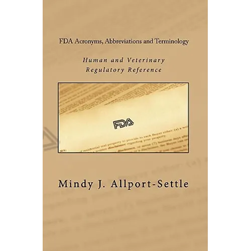 FDA Acronyms, Abbreviations and Terminology: Human and Veterinary Regulatory Reference - Paperback