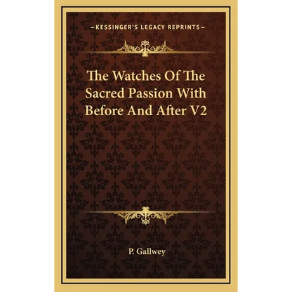 The Watches Of The Sacred Passion With Before And After V2 - Hardcover