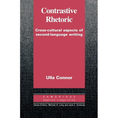 Contrastive Rhetoric: Cross-Cultural Aspects of Second Language Writing - Paperback