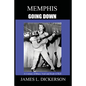 Memphis Going Down: A Century of Blues, Soul and Rock 'n' Roll - Paperback