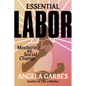 Essential Labor: Mothering as Social Change - Hardcover