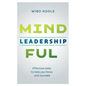 Mindful Leadership: Effective tools to help you focus and succeed - Paperback