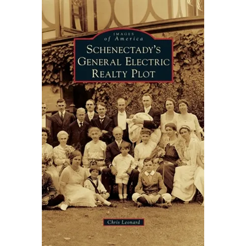 Schenectady's General Electric Realty Plot - Hardcover