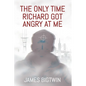 The Only Time Richard Got Angry at Me - Paperback