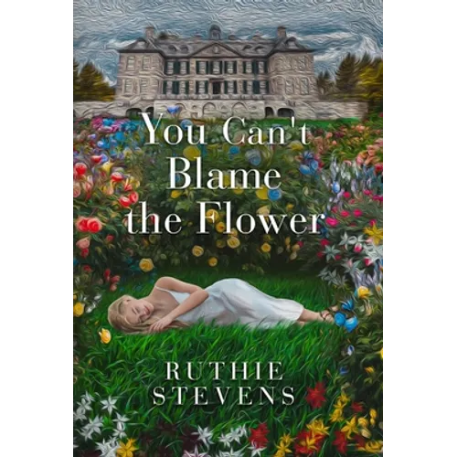 You Can't Blame the Flower - Hardcover