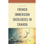 French Immersion Ideologies in Canada - Paperback