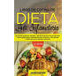 Libro de Cocina de Dieta Anti Inflamatoria: El Plan de Acción de 3 Semanas - Más de 120 Recetas Fáciles de Hacer y un Plan de Comidas Comprobado para - Hardcover