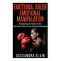 Emotional Abuse: Emotional Manipulation: Recognizing Top Tactics to Gain Power and Control of Your Self and Relationships - Paperback