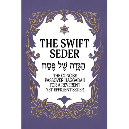 The Swift Seder: The Concise Passover Haggadah for a Reverent Yet Efficient Seder in Under 30 Minutes: The Concise Passover Haggadah for a Reverent Ye - Hardcover
