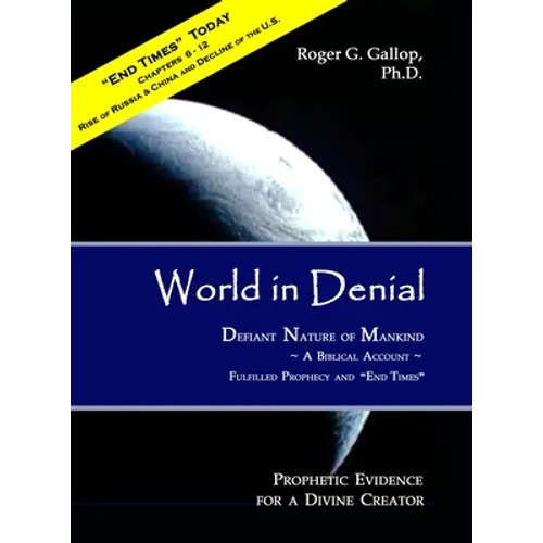 World in Denial - Defiant Nature of Mankind: (Prophetic Evidence for a Divine Creator - A Biblical Account) - Hardcover
