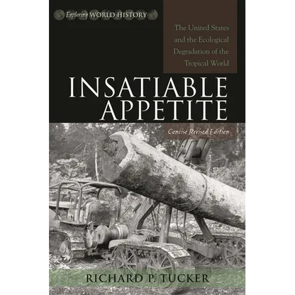 Insatiable Appetite: The United States and the Ecological Degradation of the Tropical World - Paperback