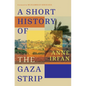 A Short History of the Gaza Strip - Hardcover