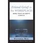 Friend Grief in the Workplace: More Than an Empty Cubicle - Paperback