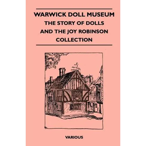 Warwick Doll Museum - The Story of Dolls and the Joy Collection - Paperback