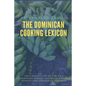 The Dominican Cooking Lexicon: Glossary & Spanish Pronunciation Keys - Paperback