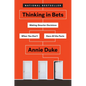 Thinking in Bets: Making Smarter Decisions When You Don't Have All the Facts - Hardcover