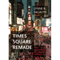 Times Square Remade: The Dynamics of Urban Change - Hardcover