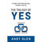The Trilogy of Yes: Connection, Communication, & Cooperation: A Trilogy of Sales Skills That Inspire Customers to Say Yes - Paperback