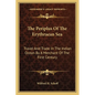 The Periplus Of The Erythraean Sea: Travel And Trade In The Indian Ocean By A Merchant Of The First Century - Paperback