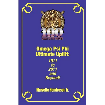 Omega Psi Phi Ultimate Uplift: 1911 to 2011 and Beyond! - Paperback