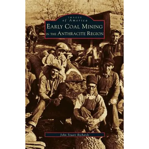 Early Coal Mining in the Anthracite Region - Hardcover