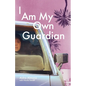 I Am My Own Guardian - Paperback