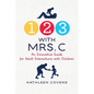 1, 2, 3 with Mrs. C: An Innovative Guide for Adult Interactions With Children - Paperback