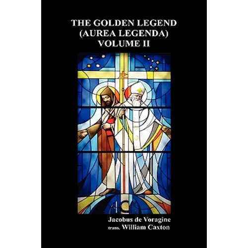 The Golden Legend (Aurea Legenda) - Hardcover
