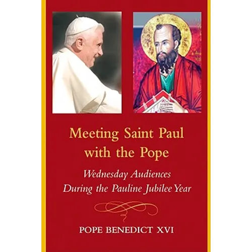 Meeting Saint Paul with the Pope: Wednesday Audiences During the Pauline Jubilee Year - Paperback