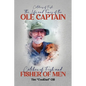 The Life and Times of the Ole Captain: Catcher of Fish and Fisher of Men - Paperback