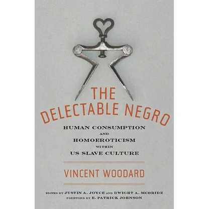 The Delectable Negro: Human Consumption and Homoeroticism Within Us Slave Culture - Hardcover