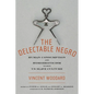 The Delectable Negro: Human Consumption and Homoeroticism Within Us Slave Culture - Hardcover