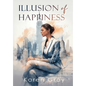 Illusion of Happiness - Hardcover